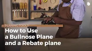How to Use a Bullnose Plane and Rebate Plane | Woodworking