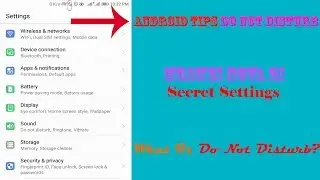 Android Tips Do Not Disturb Settings Huawei Nova 2i Secret Settings What Is Do Not Disturb