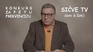 5) SIĆVE TV, Goki & Zoki -- (KONKURS ZA PETU NACIONALNU FREKVENCIJU)