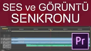 Ses ve Görüntü Senkronu | Premiere Dersleri