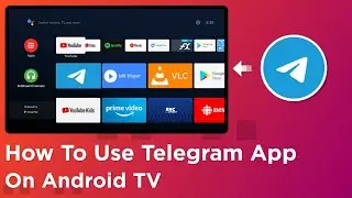How To Use Telegram App On Android TV | Mi Box | Mi TV Stick | Mi TV & More Devices