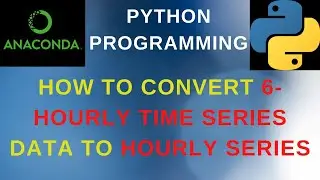 Python: How To Convert 6-Hourly Time Series Data To Hourly Series
