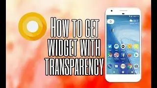 How to get Android O - Google Pixel Widget (With Transparency)