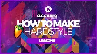 HOW TO: HARDSTYLE  FROM SCRATCH  | HARDSTYLE TUTORIAL | SLC LESSONS
