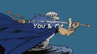 You & Me -- lyrics