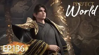 ✨Perfect World EP 136 [MULTI SUB]