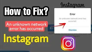 An unknown network error has occurred instagram 2022 | an unknown network error has occurred