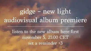 Gidge - New Light | International Album Premiere