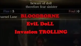 Bloodborne - Fear The EviL DoLL trolling