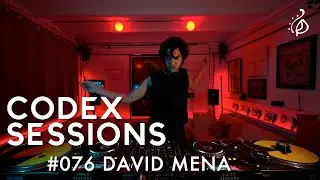 Codex Sessions #076 : DAVID MENA (Psy Trance Set)