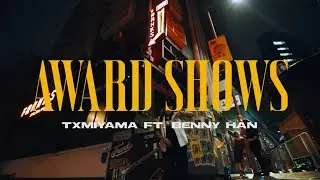 TXMIYAMA - AWARD SHOWS (ft. BENNY HÀN) (prod. by Rxkz)