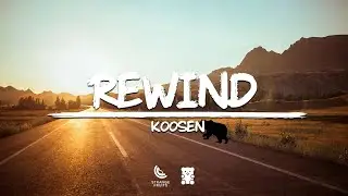 Koosen - Rewind (Lyrics)