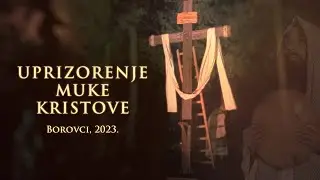 UPRIZORENJE MUKE KRISTOVE • Borovci, 2023.