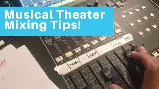 Mixing musical theater! Sound design tips and techniques!