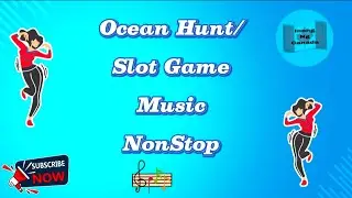 Ocean Hunt | SLot Game Music Nonstop 🎶🎶💃💃