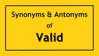 English Antonyms and Synonyms of the Word Valid | Antonyms of Valid | Synonyms of Valid