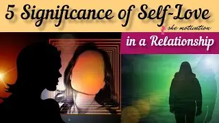 5 Significance of Self-Love in a Relationship | Life Changing Motivation | Inspirational Sayings