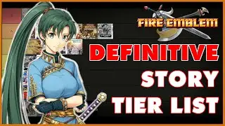 The DEFINITIVE Fire Emblem Story Tier List
