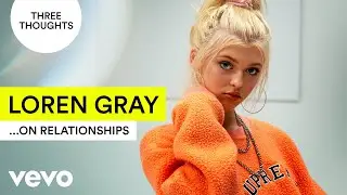 Loren Gray - Three Thoughts...On Relationships