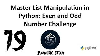 19_ Master List Manipulation in Python: Even and Odd Number Challenge ( total time until now=112:30)
