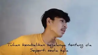 tuhan kembalikan segalanya tentang dia seperti sedia kala:(