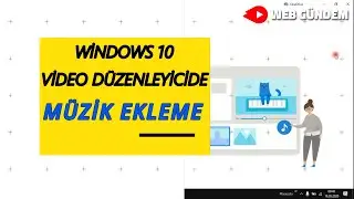 Windovs Video Düzenleyicide Arka Plan Sesi Ve Özel Ses Ekleme | Windows Video Editor add sound