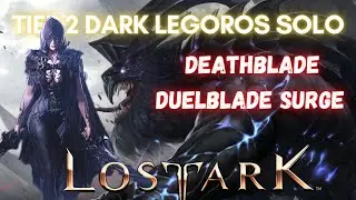 Tier 2 Surge DEATHBLAD DARK LEGOROS solo | Duel blade build | PVE | GUARDIAN RAID | LOSTARK |