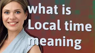 Local time | meaning of Local time