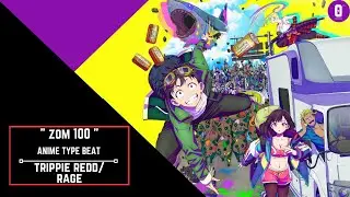 Zom100 - Trippie Redd / Rage | Anime type beat @Orthus_