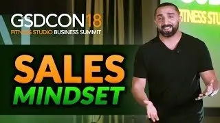 Creating a Sales Mindset | GSDCON18 | Mike Arce