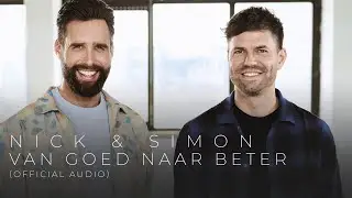 Nick & Simon – Van Goed Naar Beter (Official Audio)
