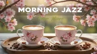 Morning Jazz Coffee ☕ Positive March Morning Jazz for Work, Study and Relaxation