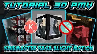 Tutorial 3D PMV Kinemaster || Edit diKinemaster Serasa Alight Mation (Full KineMaster)