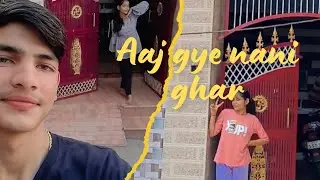 Aaj Gaye Nani ghar or kari Bhaut Masti ||😊❣️#familyvlog @Himanshu.vlloging