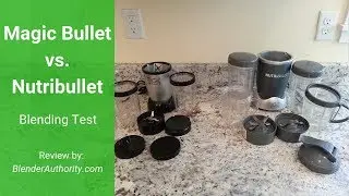 Magic Bullet vs Nutribullet Blender Test