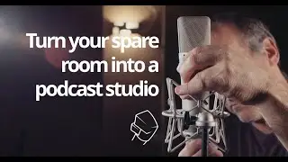 How to turn your spare room into a record studio for your podcast [Practical Podcasting]