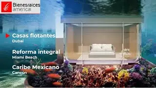Casas flotantes en Dubai y una reforma integral en Miami Beach | Bienes Raíces América (EP04)