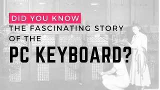 Did you know the fascinating story of the PC keyboard?