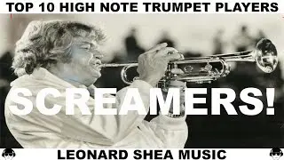 TOP 10 HIGH NOTE TRUMPET PLAYERS OF ALL TIME - TOP 10 TRUMPET SCREAMERS