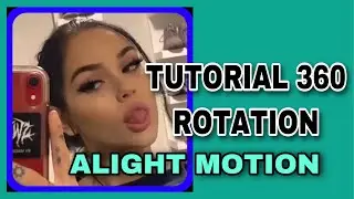 TUTORIAL ALIGHT MOTION 360 ROTATION
