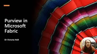 Purview in Microsoft Fabric: Dr Victoria Holt