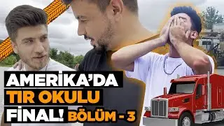 Amerika'da Tır Okulu (FİNAL) 🚚 w/@CanHarmansah ​| Bölüm 3 | Berke Kayıkcıoğlu