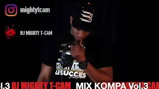 DJ MIGHTY T CAM  MIX KOMPA Vol.3
