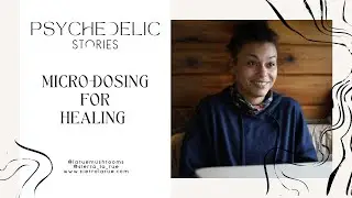 Psychedelic Stories - Micro-dosing Mushrooms