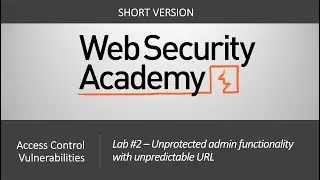 Broken Access Control - Lab#2 Unprotected admin functionality with unpredictable URL | Short Version