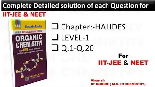 Himanshu Pandey complete Video solution for IIT-JEE & NEET (HALIDES) part 1