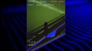 Diplo & HUGEL - Stay High feat. Julia Church  (VIP)  (P.H.K. Remix)