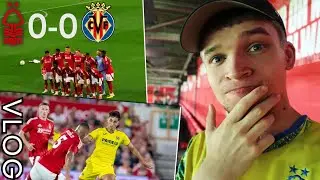 BACK AT THE CITY GROUND | Nottingham Forest 0-0 Villarreal VLOG