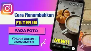 CARA MENAMBAHKAN FILTER INSTAGRAM PADA FOTO YANG DARI GALERI TANPA APLIKASI TAMBAHAN 2022
