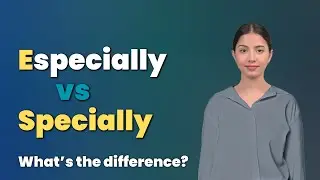 Especially vs Specially (What's the difference?)